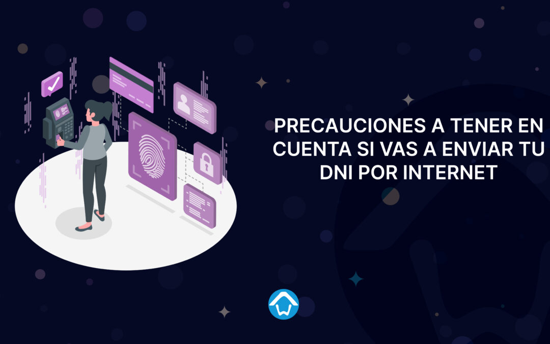 Precauciones a tener en cuenta si vas a enviar tu DNI por Internet
